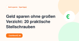 Geld sparen ohne großen Verzicht: 20 praktische Stellschrauben – Geld sparen / Spartipps