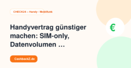 Handyvertrag günstiger machen: SIM-only, Datenvolumen und Effektivpreis vergleic – CHECK24 – Handy / Mobilfunk