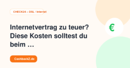 Internetvertrag zu teuer? Diese Kosten solltest du beim DSL-Vergleich prüfen – CHECK24 – DSL / Internet