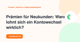 Prämien für Neukunden: Wann lohnt sich ein Kontowechsel wirklich? – Prämien, Startboni & Neukundenaktionen