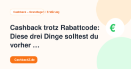 Cashback trotz Rabattcode: Diese drei Dinge solltest du vorher prüfen – Cashback – Grundlagen / Erklärung