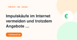 Impulskäufe im Internet vermeiden und trotzdem Angebote nutzen – CHECK24 – DSL / Internet