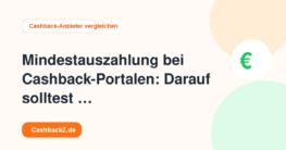 Mindestauszahlung bei Cashback-Portalen: Darauf solltest du achten – Cashback-Anbieter vergleichen