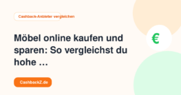 Möbel online kaufen und sparen: So vergleichst du hohe Warenkörbe richtig – Cashback-Anbieter vergleichen